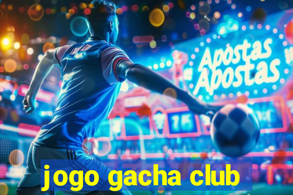 jogo gacha club